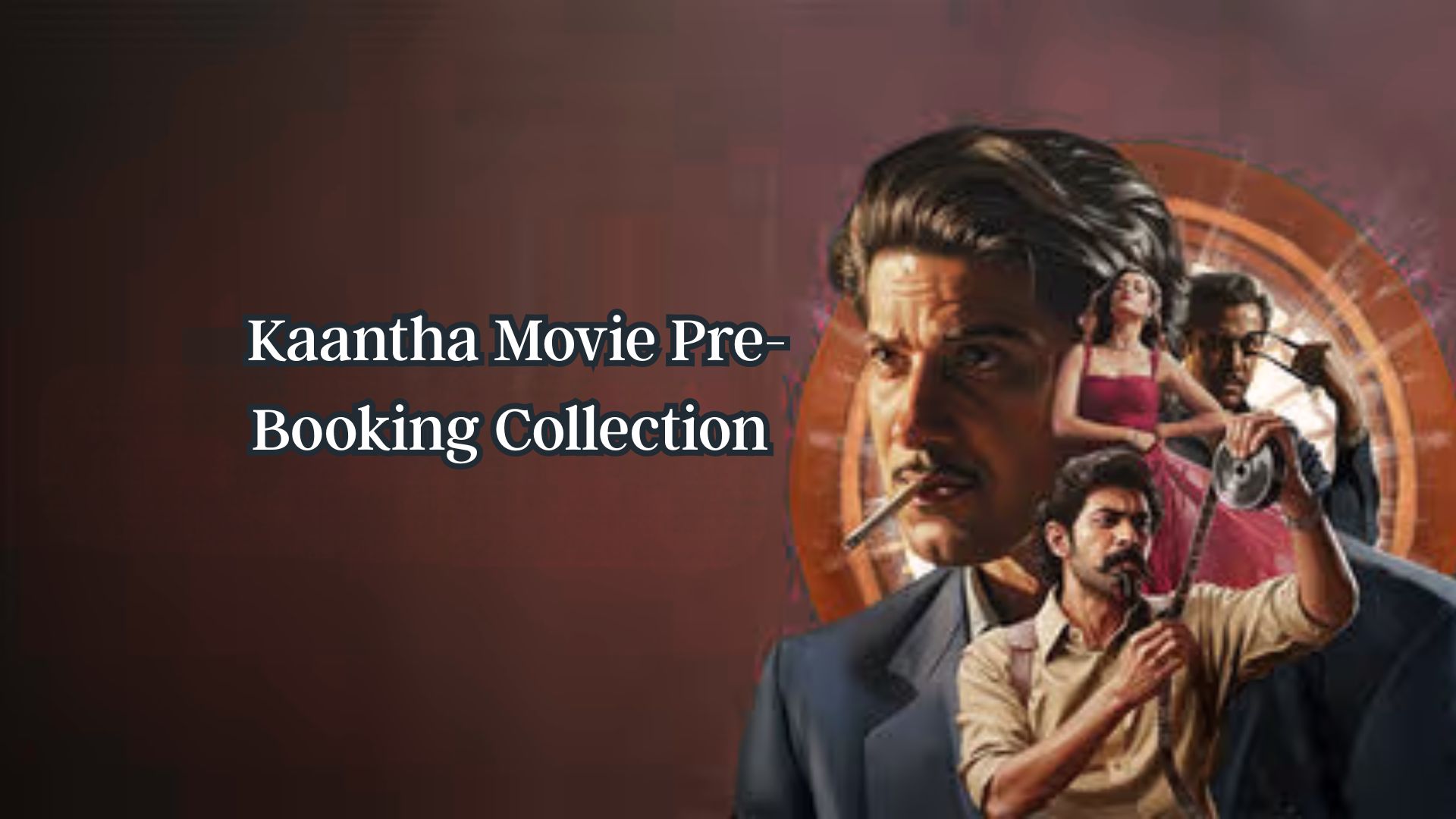 Kaantha Movie Pre-Booking Collection